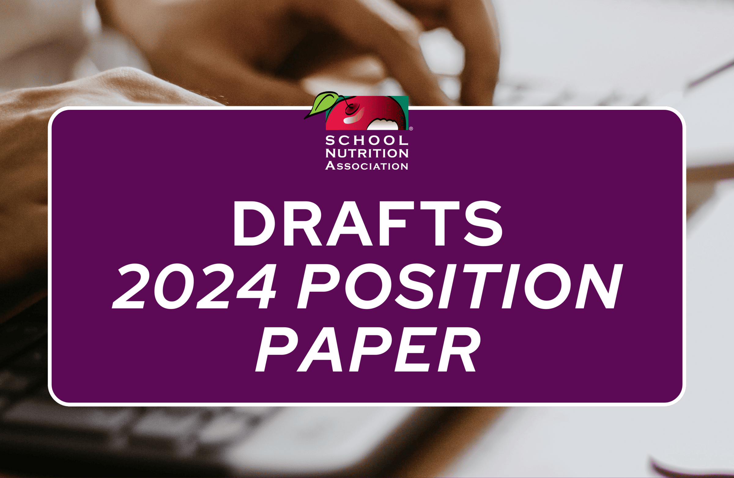 SNA Drafts 2024 Position Paper School Nutrition Association
